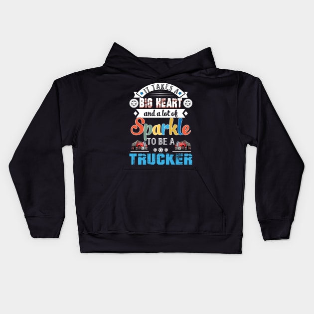 It Takes A Big Heart And A Lot Of Sparkle To Be A Trucker Kids Hoodie by Camryndougherty